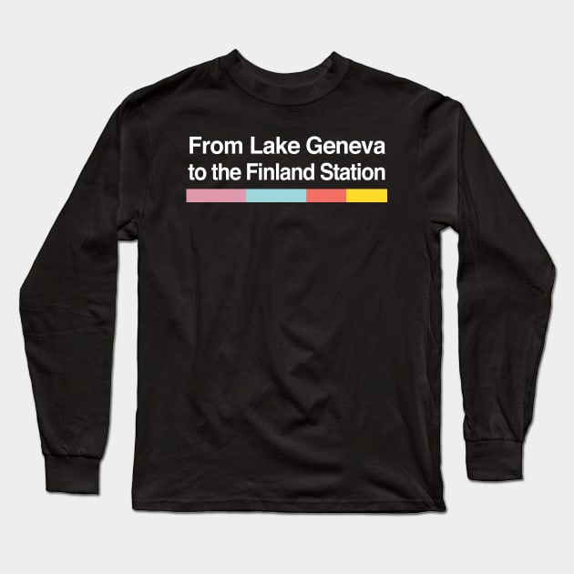 From Lake Geneva to the Finland Station - Lyrics Fanart Long Sleeve T-Shirt by DankFutura